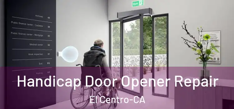  Handicap Door Opener Repair El Centro-CA